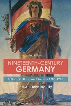 portada Nineteenth-Century Germany: Politics, Culture, and Society 1780-1918 (en Inglés)