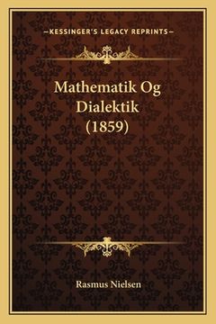 portada Mathematik Og Dialektik (1859) (en Danés)