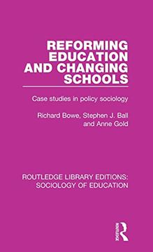 portada Reforming Education and Changing Schools: Case Studies in Policy Sociology (Routledge Library Editions: Sociology of Education)