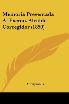portada Memoria Presentada al Excmo. Alcalde Corregidor (1850) (in Spanish)