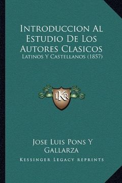 portada Introduccion al Estudio de los Autores Clasicos: Latinos y Castellanos (1857) (in Spanish)