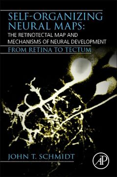portada Self-Organizing Neural Maps: The Retinotectal map and Mechanisms of Neural Development: From Retina to Tectum (en Inglés)