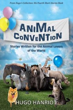 portada Animal Convention: Stories Written for the Animal Lovers of the World (en Inglés)