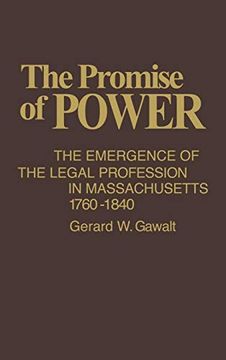 portada The Promise of Power: The Emergence of the Legal Profession in Massachusetts, 1760-1840 (Contributions in Labor History) (en Inglés)