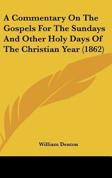 portada a commentary on the gospels for the sundays and other holy days of the christian year (1862) (in English)