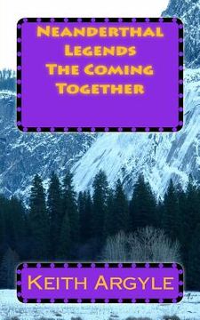 portada Neanderthal Legends: The Coming Together (in English)