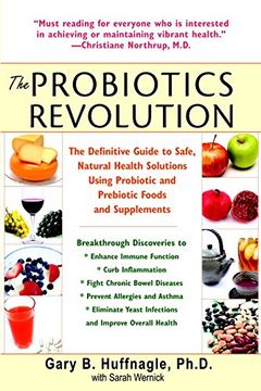 portada The Probiotics Revolution: The Definitive Guide to Safe, Natural Health Solutions Using Probiotic and Prebiotic Foods and Supplements (in English)