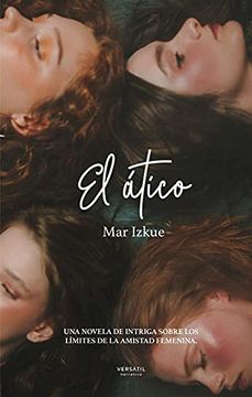 portada El Ático: Una Novela de Intriga Sobre los Límites de la Amistad Femenina.