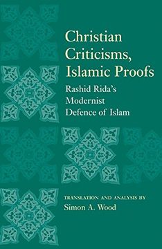 portada Christian Criticisms, Islamic Proofs: Rashid Rida's Modernist Defence of Islam (in English)