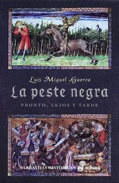 portada La Peste Negra. Pronto, Lejos y Tarde (Narrativas Históricas) (in Spanish)