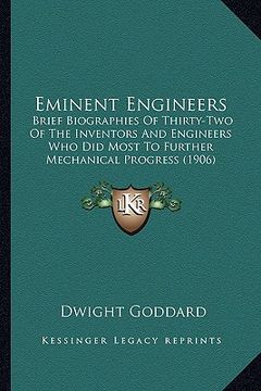 portada eminent engineers: brief biographies of thirty-two of the inventors and engineers who did most to further mechanical progress (1906) (en Inglés)