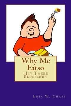 portada Why Me Fatso: Hey There Blueberry Book 1: Volume 1 (Why Me Fatso: The Adventures of Scotty and Walter)