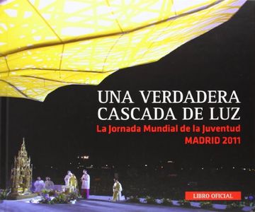 portada Una verdadera cascada de luz : libro oficial JMJ Madrid 2011