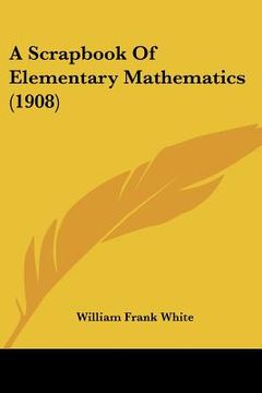 portada a scrapbook of elementary mathematics (1908) (in English)