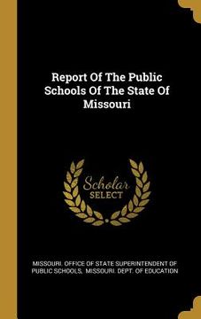 portada Report Of The Public Schools Of The State Of Missouri (en Inglés)