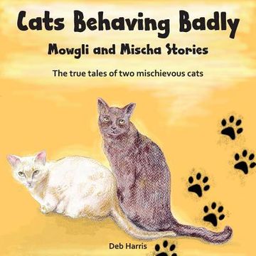 portada Cats Behaving Badly, Mowgli and Mischa Stories (en Inglés)