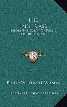 portada the irish case: before the court of public opinion (1920) (en Inglés)