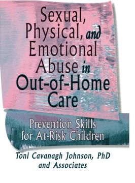 portada Sexual, Physical, and Emotional Abuse in Out-Of-Home Care: Prevention Skills for At-Risk Children (en Inglés)