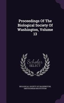 portada Proceedings Of The Biological Society Of Washington, Volume 13 (in English)