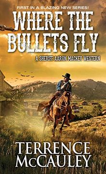 portada Where the Bullets fly (a Sheriff Aaron Mackey Western) 