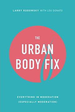 portada The Urban Body Fix: Everything in Moderation (Especially Moderation) (en Inglés)