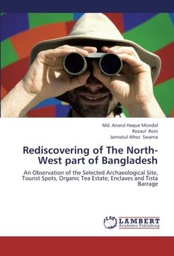portada Rediscovering of The North-West part of Bangladesh: An Observation of the Selected Archaeological Site, Tourist Spots, Organic Tea Estate, Enclaves and Tista Barrage
