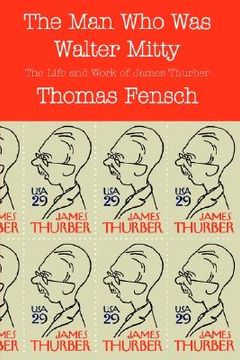 portada the man who was walter mitty: the life and work of james thurber (en Inglés)