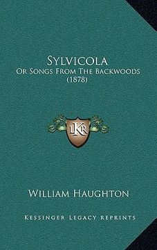 portada sylvicola: or songs from the backwoods (1878) (in English)