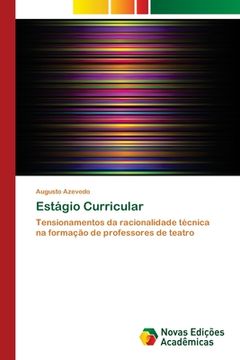portada Estágio Curricular: Tensionamentos da racionalidade técnica na formação de professores de teatro (Paperback) (en Portugués)