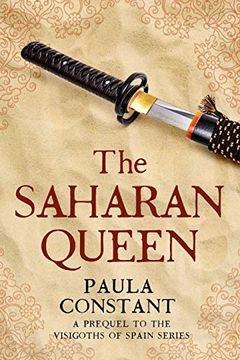 portada The Saharan Queen: A Prequel Novella to the Visigoths of Spain Series (en Inglés)