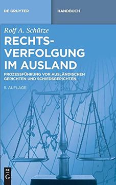 portada Rechtsverfolgung im Ausland: Prozessführung vor Ausländischen Gerichten und Schiedsgerichten (in German)