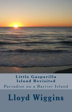 portada Little Gasparilla Island Revisited: Parradise on a Barrier Island (en Inglés)