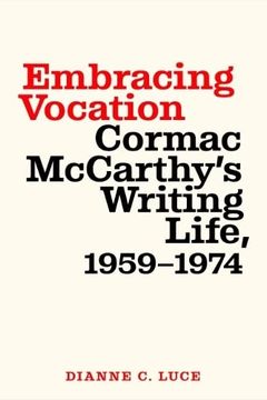 portada Embracing Vocation: Cormac Mccarthy'S Writing Life, 1959-1974 (en Inglés)