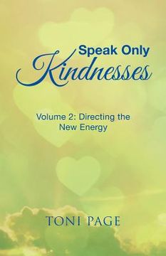 portada Speak Only Kindnesses: Volume 2: Directing the New Energy (en Inglés)