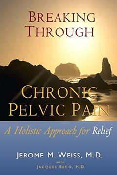 portada Breaking Through Chronic Pelvic Pain: A Holistic Approach for Relief (en Inglés)