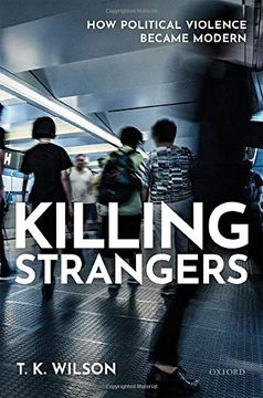 portada Killing Strangers: How Political Violence Became Modern (en Inglés)