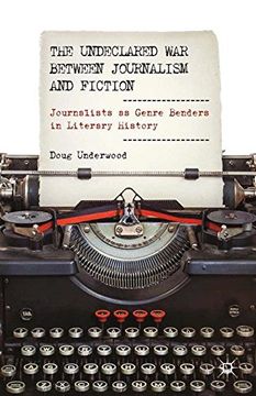 portada The Undeclared War Between Journalism And Fiction: Journalists As Genre Benders In Literary History (en Inglés)
