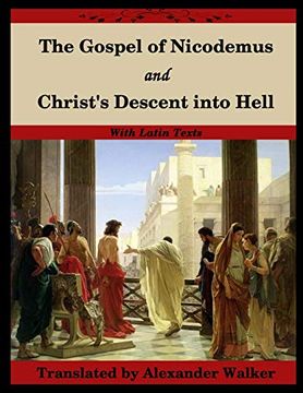 portada The Gospel of Nicodemus and Christ's Descent Into Hell: With Footnotes and Latin Text (en Inglés)