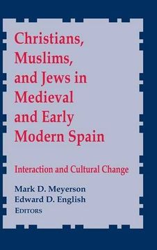 portada Christians, Muslims, and Jews in Medieval and Early Modern Spain: Interaction and Cultural Change (ND Conf Medieval Studies)