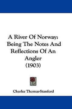 portada a river of norway: being the notes and reflections of an angler (1903) (in English)