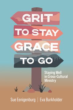 portada Grit to Stay Grace to Go: Staying Well in Cross-Cultural Ministry (en Inglés)