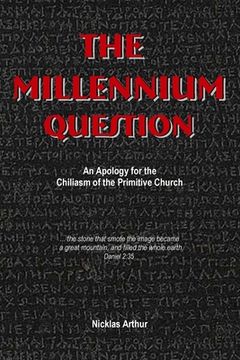 portada The Millennium Question: An Apology for the Chiliasm of the Primitive Church (in English)