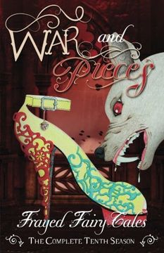 portada War and Pieces: The Complete Tenth Season (Frayed Fairy Tales) (Volume 10)