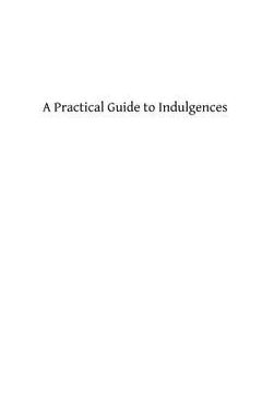 portada A Practical Guide to Indulgences (en Inglés)