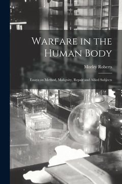 portada Warfare in the Human Body: Essays on Method, Malignity, Repair and Allied Subjects (in English)