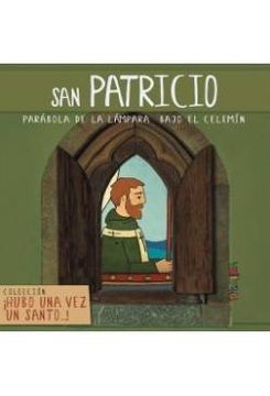 portada San Patricio: Parábola de la luz bajo el celemín (Hubo una vez un santo...)
