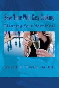 portada Save Time With Easy Cooking: Planning Your Next Meal (en Inglés)