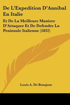 portada De L'Expedition D'Annibal En Italie: Et De La Meilleure Maniere D'Attaquer Et De Defendre La Peninsule Italienne (1832) (en Francés)