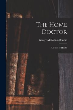 portada The Home Doctor [electronic Resource]: a Guide to Health (en Inglés)