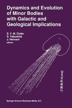 portada Dynamics and Evolution of Minor Bodies with Galactic and Geological Implications: Proceedings of the Conference Held in Kyoto, Japan from October 28 t